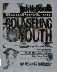 Josh McDowell's Handbook on Counseling Youth