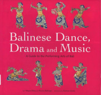 Balinese Dance, Drama and Music (A Guide to the Performing Arts of Bali)