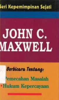 Pemecahan Masalah dan Hukum Kepercayaan : John C. Maxwell: Seri Kepemimpinan Sejati