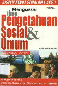 Menguasai Ilmu Pengetahuan Sosial dan Umum Indonesia-Dunia: Sistem Kebut Semalam (SKS)