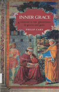 Inner Grace: Augustine in the Traditions of Plato and Paul