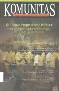 KOMUNITAS (Jurnal Komunitas Volume 3 No. 1 April 2008): Di Tengah Pramatisme Politik: Pola Orientasi Politik Pemilih Pemula Pelajar SMU di DKI Jakarta