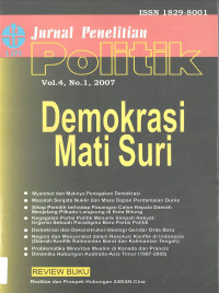 Jurnal Penelitian Politik Vol. 4, No. 1, 2007: Demokrasi Mati Suri