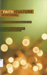 Faith and Culture Devotional, A: Daily Reading in Art, Science, and Life