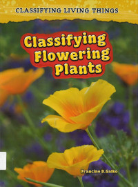 Classifying Flowering Plants: Classifying Living Things