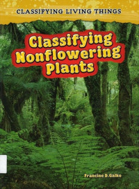 Classifying Nonflowering Plants: Classifying Living Things