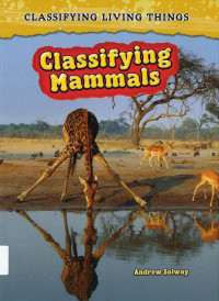 Classifying Mammals: Classifying Living Things