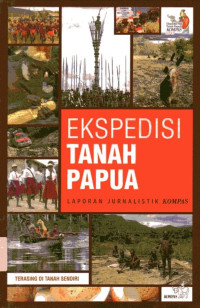 Ekspedisi Tanah Papua: Terasing di Tanah Sendiri