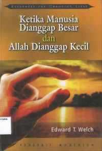 Ketika Manusia Dianggap Besar dan Allah Dianggap Kecil