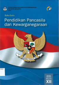 Buku Guru: Pendidikan Pancasila dan Kewarganegaraan SMA/MA/SMK/MAK Kelas XII Kurikulum 2013