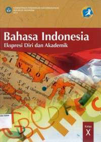 Bahasa Indonesia Ekspresi Diri dan Akademik Kelas X: Kurikulum 2013