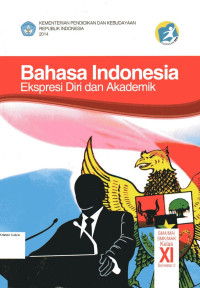 Bahasa Indonesia Ekspresi Diri dan Akademik SMA XI Sem 2: Kurikulum 2013