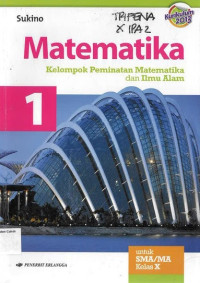 Matematika 1 SMA X: Kelompok Peminatan Matematika dan Ilmu Alam Kurikulum 2013