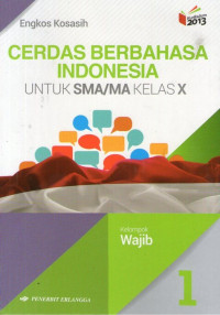 Cerdas Berbahasa Indonesia SMA/MA X: Kurikulum 2013