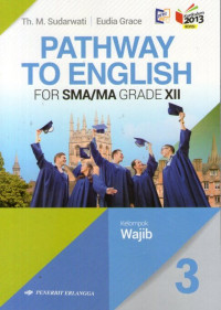 Pathway to English for SMA/MA Grade XII: Kurikulum 2013 Revisi