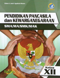 Pendidikan Pancasila dan Kewarganegaraan SMA Kelas XII: Edisi Revisi 2016