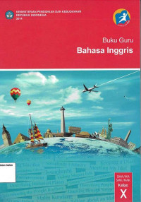 Buku Guru: Bahasa Inggris SMA X: Kurikulum 2013