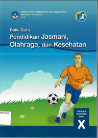 Buku Guru: Pendidikan Jasmani, Olahraga, dan Kesehatan SMA X: Kurikulum 2013