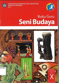 Buku Guru: Seni Budaya SMA X: Kurikulum 2013