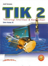 TIK 2 SMA XI: Teknologi Informasi & Komunikasi