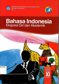 Bahasa Indonesia SMA XI Semester 1: Ekspresi Diri dan Akademik: Kurikulum 2013