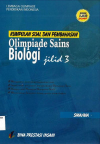 Olimpiade Sains Biologi SMA Jilid 3: Kumpulan Soal dan Pembahasan