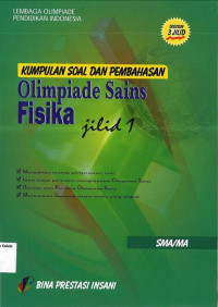 Olimpiade Sains Fisika SMA Jilid 1: Kumpulan Soal dan Pembahasan