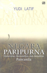 Negara Paripurna: Historisitas, Rasionalitas, dan Aktualitas Pancasila