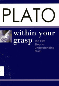 Plato Within you Grasp: The First Step to Understanding Plato