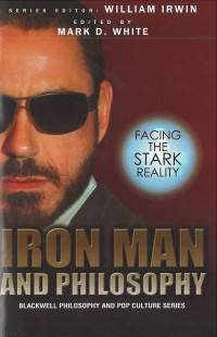 Iron Man and Philosophy: Blackwell Philosophy and Pop Culture Series