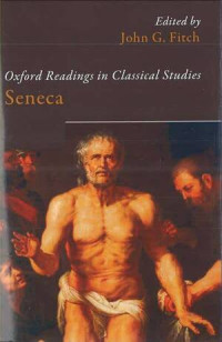 Oxford Readings in Classical Studies: Seneca