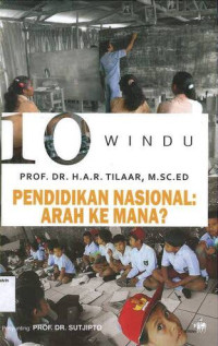 10 Windu: Pendidikan Nasional Arah Ke Mana?