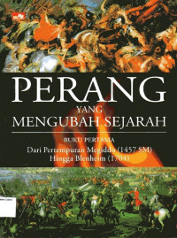 Perang yang Mengubah Sejarah: Buku Pertama: Dari Pertempuran Megiddo (1457 SM) hingga Blenheim (1704)