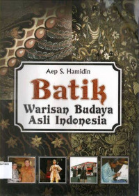 Batik: Warisan Budaya Asli Indonesia