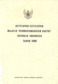 Ketetapan-Ketetapan Majelis Permusyawaratan Rakyat Republic Indonesia Tahun 1988