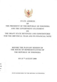 State Address of the President of the Republic of Indonesia and the Government Statement on the Draft State Revenues and Expenditures for the 2009 Fiscal Year and Its Financial Note Before the Plenary Session of the House of Representatives of the Republic of Indonesia on 15th August 2008