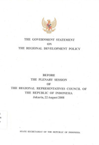 Government Statement on the Regional Development Policy Before the Plenary Session of the Regional Representatives Council of the Republic of Indonesia Jakarta, 22 August 2008