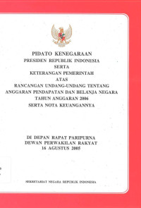 PIDATO KENEGARAAN PRESIDEN RI SERTA KETERANGAN PEMERINTAH ATAS RANCANGAN UU TENTANG APBN 2006 BESERTA NOTA KEUANGANNYA DI DEPAN RAPAT PARIPURNA DPR RI 16 AGUSTUS 2005