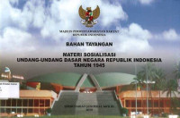 BAHAN TAYANGAN MATERI SOSIALISASI UNDANG-UNDANG DASAR NEGARA REPUBLIK INDONESIA TAHUN 1945