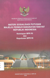 MATERI SOSIALISASI PUTUSAN MAJELIS PERMUSYAWARATAN RAKYAT REPUBLIK INDONESIA