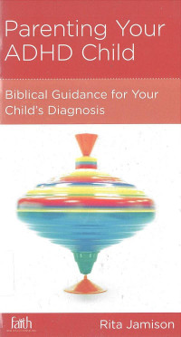 Parenting Your ADHD Child: Faith Biblical Counseling