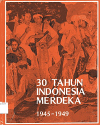 30 Tahun Indonesia Merdeka 1945~1949 #1