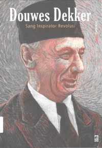 Seri Buku Tempo: Douwes Dekker Sang Inspirator Revolusi