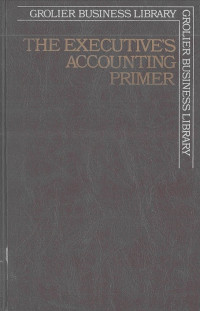 Executive's Accounting Primer, The: Grolier Business Library