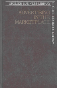 Advertising in the Market Place: Grolier Business Library