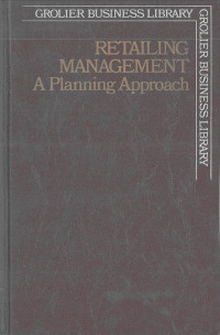 Retailing Management: A Planning Approach: Grolier Business Library