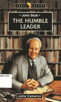 John Stott: The Humble Leader: Trail Blazers