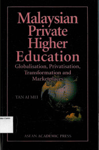 Malaysian Private Higher Education: Globalisation, Privatisation, Transformation and Marketplaces