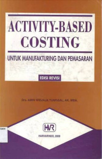 Activity-Based Costing: Untuk Manufakturing dan Pemasaran