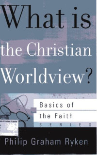 What is the Christian Worldview: Basics of the Faith Series